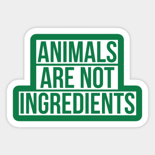 Animals are not ingredients Vegan Sticker